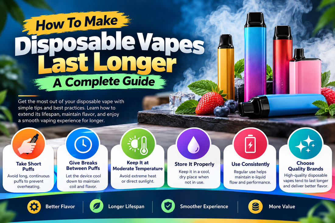 How To Make Disposable Vapes Last Longer: A Complete Guide